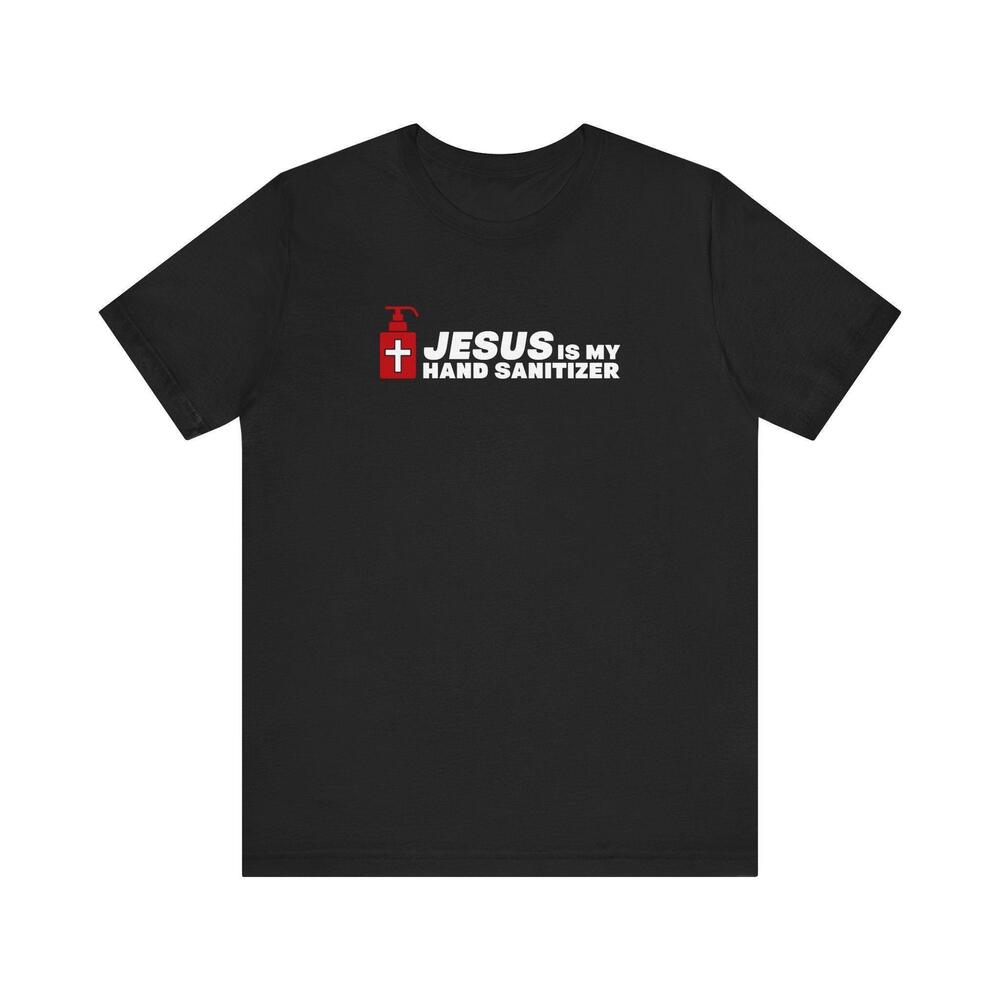 Jesus Is My Hand Sanitizer Coronavirus T Shirt